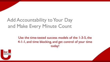 Add Accountability to Your Day and Make Every Minute Count Use the time-tested success models of the 1-3-5, the 4-1-1, and time blocking, and get control.