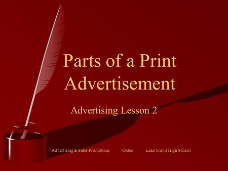 Advertising & Sales Promotions Oates Lake Travis High School Parts of a Print Advertisement Advertising Lesson 2.