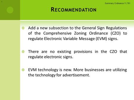 1 R ECOMMENDATION  Add a new subsection to the General Sign Regulations of the Comprehensive Zoning Ordinance (CZO) to regulate Electronic Variable Message.