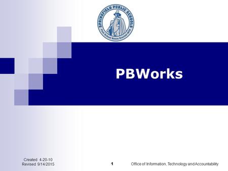PBWorks 1 Office of Information, Technology and Accountability Created 4-20-10 Revised 9/14/2015.