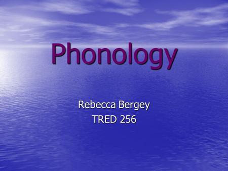 Phonology Rebecca Bergey TRED 256. What is the difference? Share your ideas with a partner. Phonetics Phonology The study of speech sounds. The study.