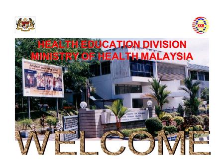 HEALTH EDUCATION DIVISION MINISTRY OF HEALTH MALAYSIA