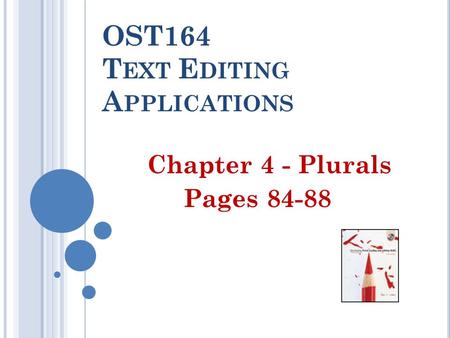 OST164 T EXT E DITING A PPLICATIONS Chapter 4 - Plurals Pages 84-88.