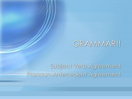 Subject Verb Agreement Pronoun-Antecedent Agreement