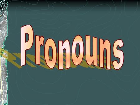 Why Use Pronouns? Pronouns stand in for nouns, so you don’t have to repeat yourself. Restate the following sentence as if you were Jacob: Jacob broke.