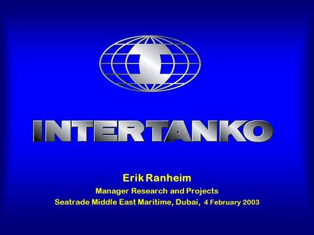 Erik Ranheim Manager Research and Projects Seatrade Middle East Maritime, Dubai, 4 February 2003.