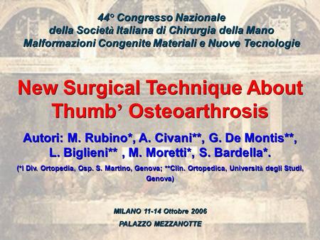 44° Congresso Nazionale della Societ à Italiana di Chirurgia della Mano Malformazioni Congenite Materiali e Nuove Tecnologie MILANO 11-14 Ottobre 2006.