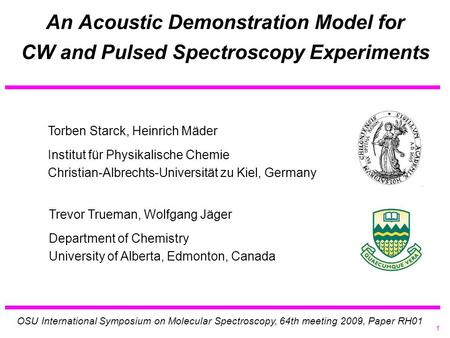An Acoustic Demonstration Model for CW and Pulsed Spectroscopy Experiments Torben Starck, Heinrich Mäder Institut für Physikalische Chemie Christian-Albrechts-Universität.