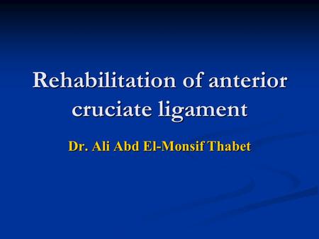 Rehabilitation of anterior cruciate ligament
