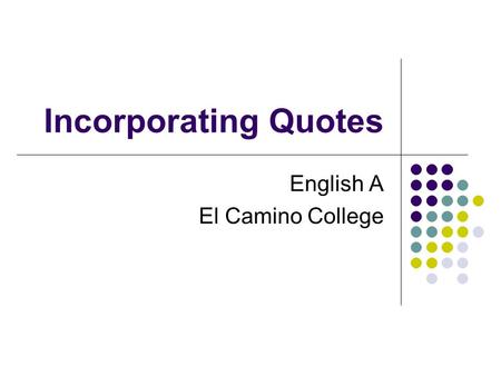 Incorporating Quotes English A El Camino College.