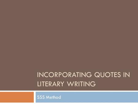 INCORPORATING QUOTES IN LITERARY WRITING SSS Method.