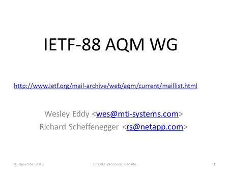 IETF-88 AQM WG Wesley Eddy Richard Scheffenegger 1  05.