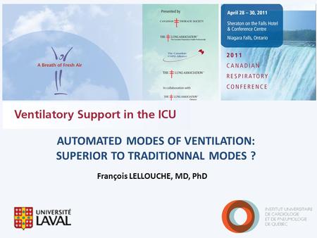 AUTOMATED MODES OF VENTILATION: SUPERIOR TO TRADITIONNAL MODES ? François LELLOUCHE, MD, PhD.
