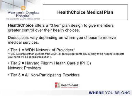 HealthChoice Medical Plan HealthChoice offers a “3 tier” plan design to give members greater control over their health choices. Deductibles vary depending.