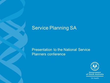 Service Planning SA Presentation to the National Service Planners conference.