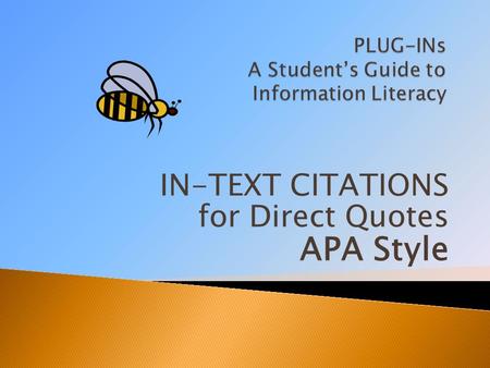 PLUG-INs A Student’s Guide to Information Literacy