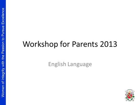 Women of Integrity with the Passion to Pursue Excellence Workshop for Parents 2013 English Language.