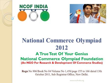 National Commerce Olympiad 2012 A True Test Of Your Genius National Commerce Olympiad Foundation (An NGO For Research & Development Of Commerce Studies)