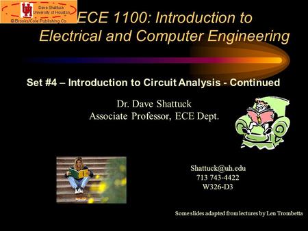ECE 1100: Introduction to Electrical and Computer Engineering Dr. Dave Shattuck Associate Professor, ECE Dept. Set #4 – Introduction to Circuit Analysis.
