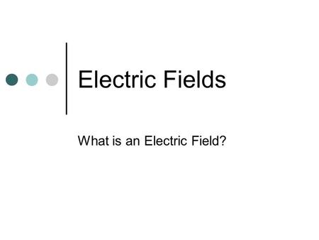 Electric Fields What is an Electric Field?. Answer Me!!! Explain what you think this drawing means? What is the significance of the arrows?