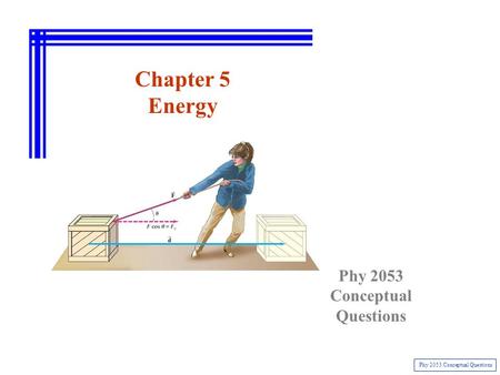Chapter 5 Energy Phy 2053 Conceptual Questions