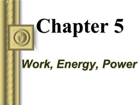 Chapter 5 Work, Energy, Power Work The work done by force is defined as the product of that force times the parallel distance over which it acts. The.