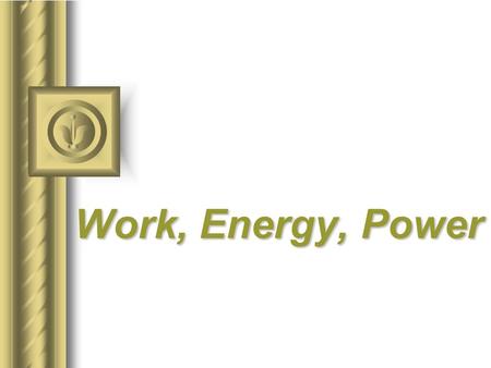 Work, Energy, Power. Work  The work done by force is defined as the product of that force times the parallel distance over which it acts.  The unit.