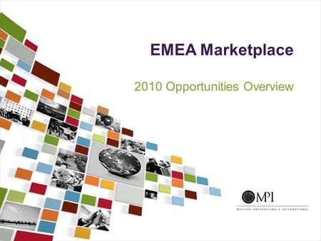 2010 Opportunities Overview EMEA Marketplace. Overview PARTNERSHIPS European Partnership Gulf Partnership CONFERENCES SPONSORSHIP European Meetings and.