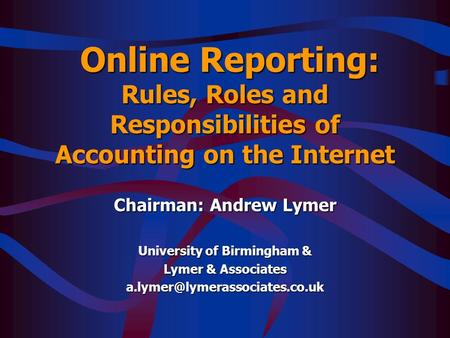 Online Reporting: Rules, Roles and Responsibilities of Accounting on the Internet Online Reporting: Rules, Roles and Responsibilities of Accounting on.