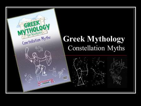 Greek Mythology Constellation Myths. Theme In ancient times, human studied the stars for guidance in planting crops, navigating the high seas even telling.