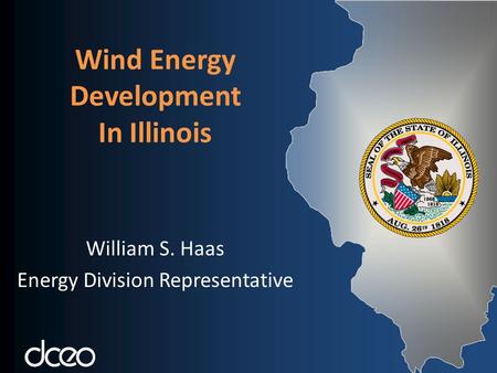 Wind Energy Development In Illinois William S. Haas Energy Division Representative.