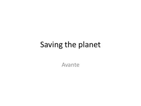 Saving the planet Avante. What Do Hurricanes Have to Do with Global Warming? Global Warming makes the hurricane get bigger because of the heat in the.