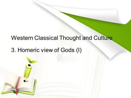 Western Classical Thought and Culture 3. Homeric view of Gods (I)