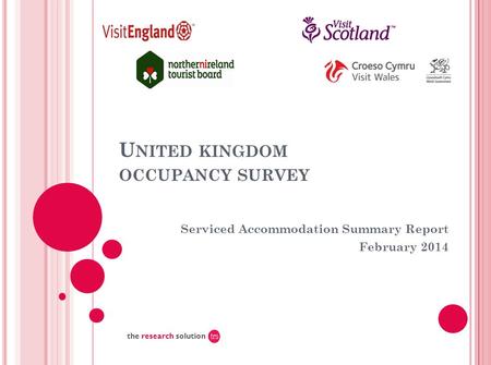 U NITED KINGDOM OCCUPANCY SURVEY Serviced Accommodation Summary Report February 2014 the research solution.