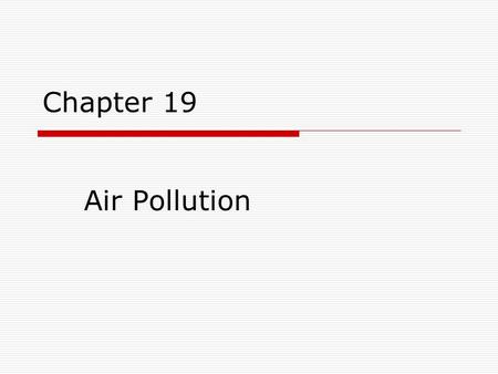 Chapter 19 Air Pollution.
