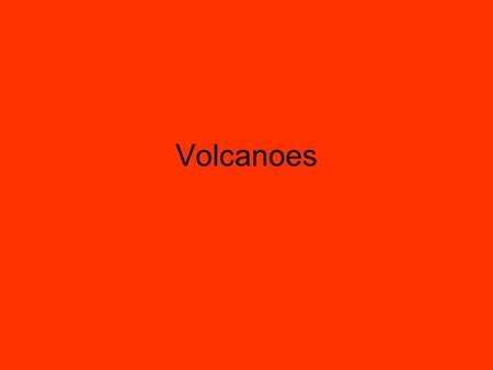 Volcanoes. 7.1 Volcanoes and Plate Tectonics Magma – hot liquid rock Volcanism – movement of magma toward suface Lava – magma on the surface Vent.