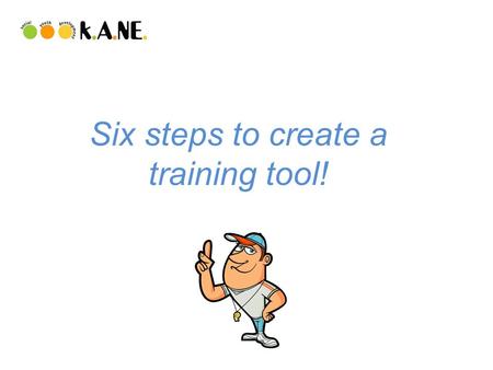 Six steps to create a training tool!. Need Analysis focuses on the specific elements you want to identify. Identifies knowledge based solution Identifies.