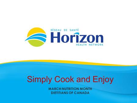 Simply Cook and Enjoy MARCH:NUTRITION MONTH DIETITIANS OF CANADA.