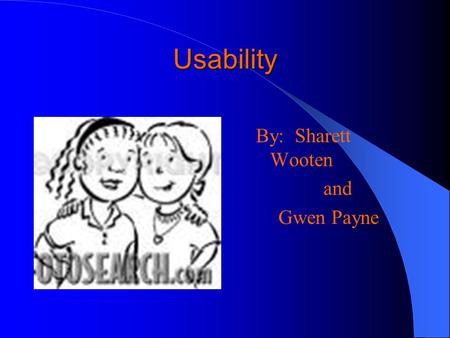 Usability By: Sharett Wooten and Gwen Payne. What is Usability Usability addresses the relationship between tools and their users. In order for a tool.