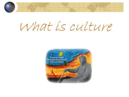 What is culture. What is Culture? Culture is a people’s shared way of thinking and acting It may also be defined as “a way of life”