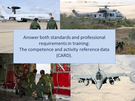 Answer both standards and professional requirements in training: The competence and activity reference data (CARD).