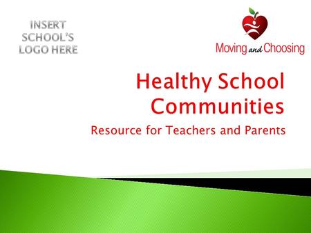 Resource for Teachers and Parents.  Many definitions and models exist.  A healthy school values sound nutrition, increased physical activity and positive.