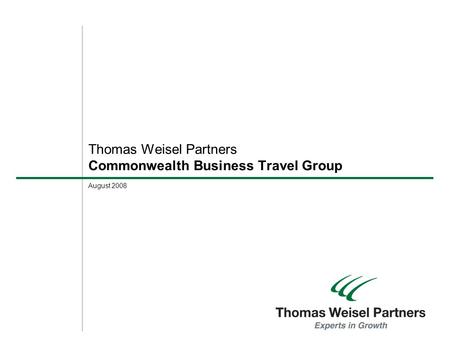 August 2008 Thomas Weisel Partners Commonwealth Business Travel Group.