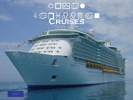 Royal Caribbean Cruises Start. Main Menu Ports Ships Information Book Your Cruise Today! BrochurePrices/ItineraryActivities on the ship.