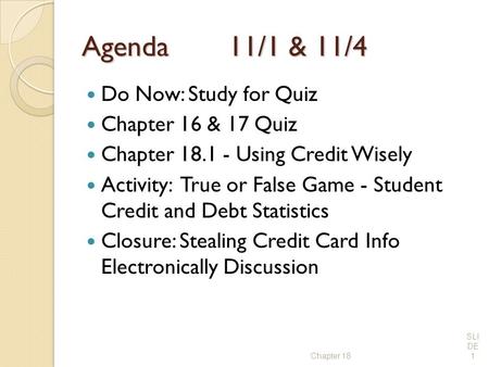 Agenda 11/1 & 11/4 Do Now: Study for Quiz Chapter 16 & 17 Quiz