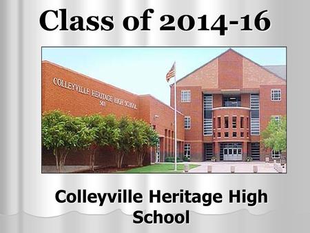 Class of 2014-16 Colleyville Heritage High School.