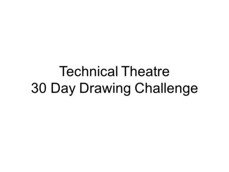 Technical Theatre 30 Day Drawing Challenge. Day One – Self-Portrait Draw a Self-Portrait. Take your time and really focus on drawing your face in as much.