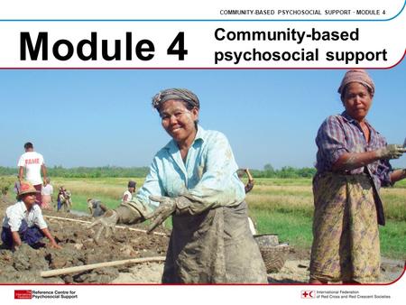 Module 4 COMMUNITY-BASED PSYCHOSOCIAL SUPPORT · MODULE 4 Community-based psychosocial support.