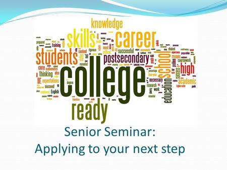 Senior Seminar: Applying to your next step. University Systems Undergraduate & graduate degrees awarded Enrollment varies: 3,100 – 26,500 students Must.