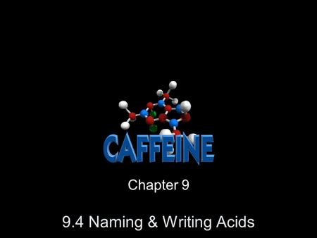9.4 Naming & Writing Acids Chapter 9. 9.4 Naming & Writing Formulas for Acids Acid – a compound that has one or more hydrogen atoms and produces hydrogen.